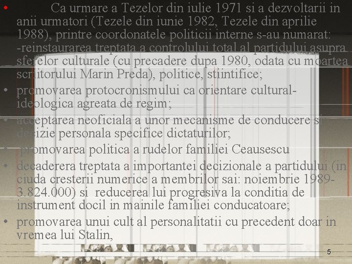  • • • Ca urmare a Tezelor din iulie 1971 si a dezvoltarii