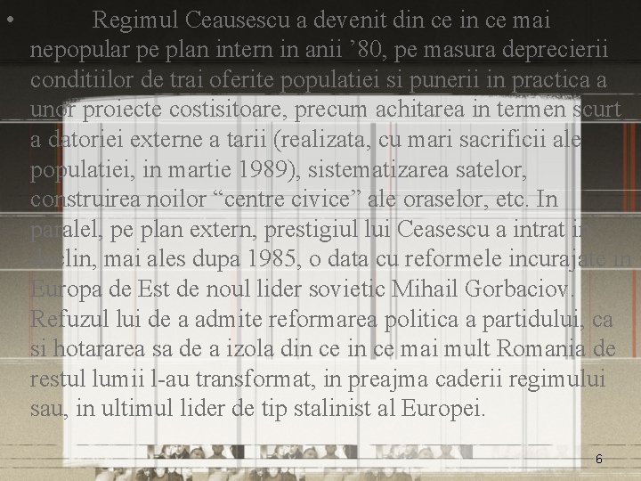  • Regimul Ceausescu a devenit din ce mai nepopular pe plan intern in