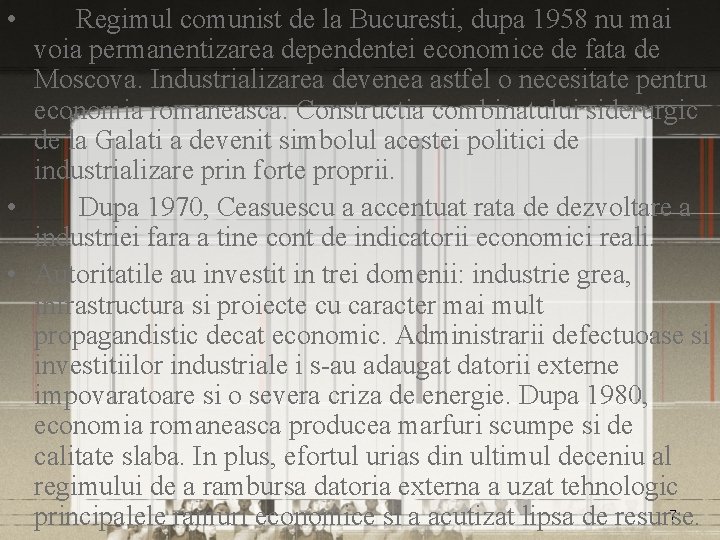  • Regimul comunist de la Bucuresti, dupa 1958 nu mai voia permanentizarea dependentei