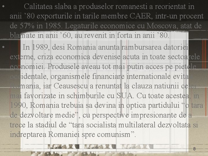  • Calitatea slaba a produselor romanesti a reorientat in anii ’ 80 exporturile