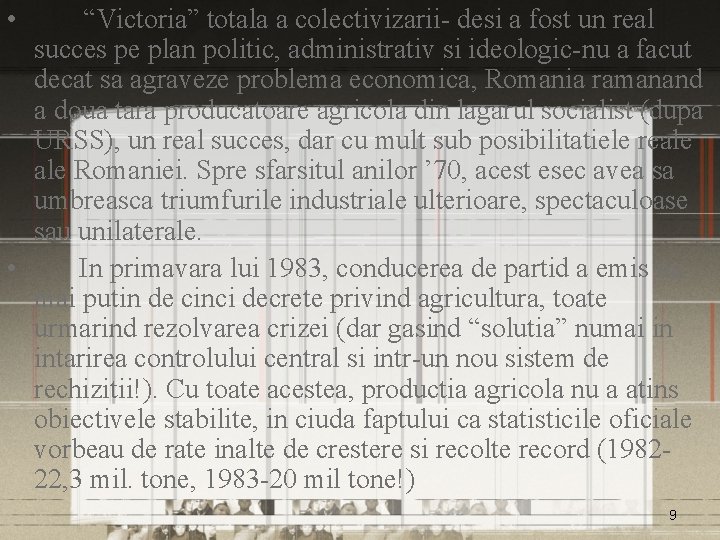  • “Victoria” totala a colectivizarii- desi a fost un real succes pe plan