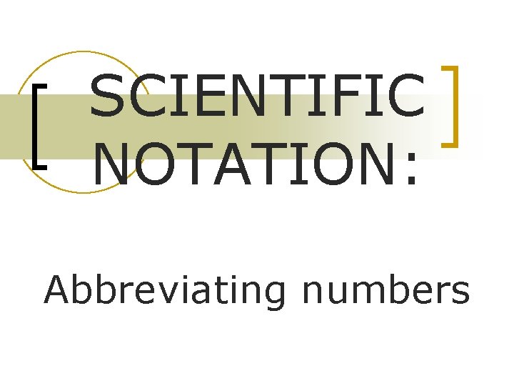 SCIENTIFIC NOTATION: Abbreviating numbers 