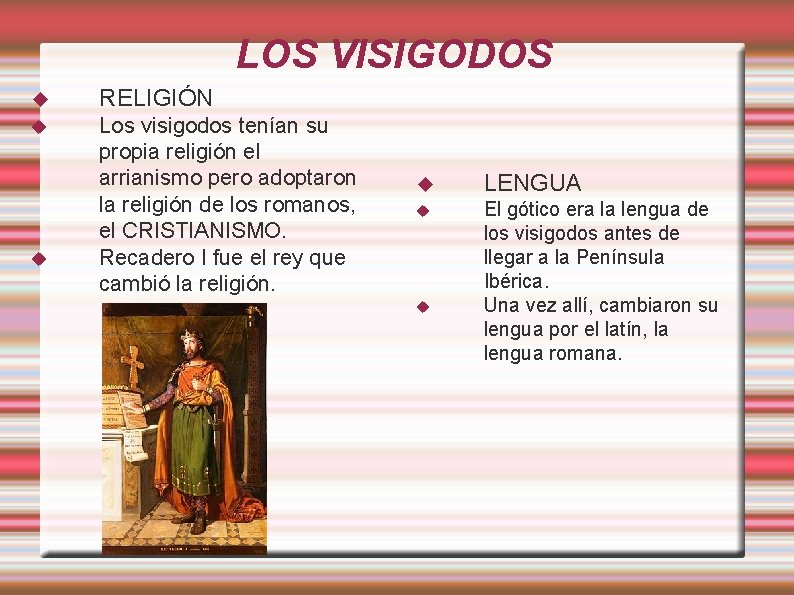 LOS VISIGODOS RELIGIÓN Los visigodos tenían su propia religión el arrianismo pero adoptaron la