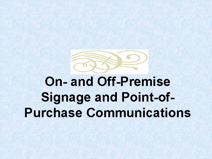 On- and Off-Premise Signage and Point-of. Purchase Communications 