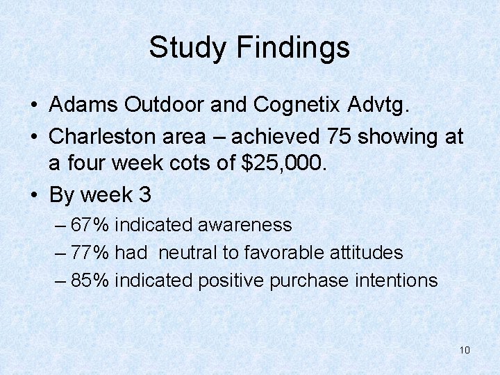 Study Findings • Adams Outdoor and Cognetix Advtg. • Charleston area – achieved 75