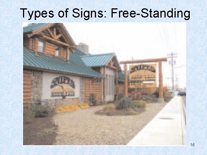 Types of Signs: Free-Standing 16 