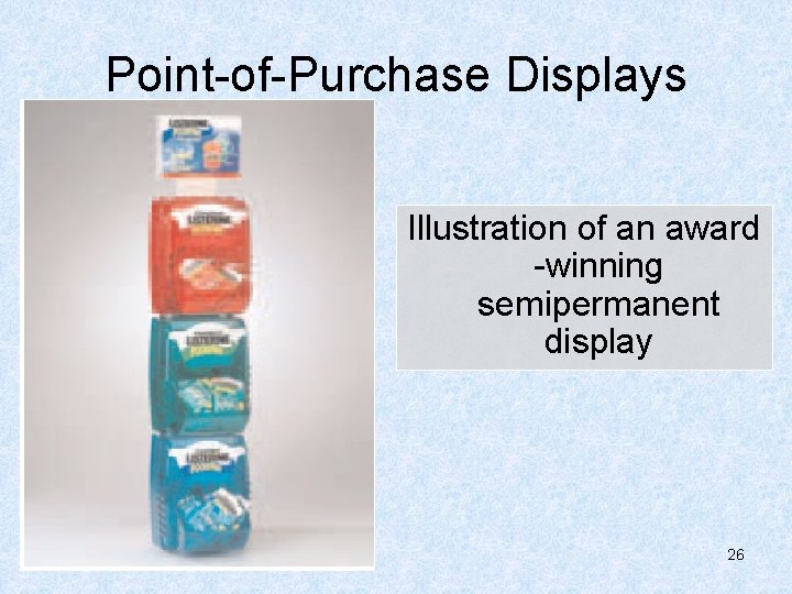 Point-of-Purchase Displays Illustration of an award -winning semipermanent display 26 