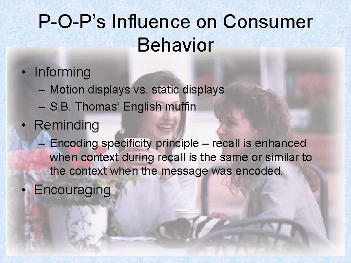 P-O-P’s Influence on Consumer Behavior • Informing – Motion displays vs. static displays –