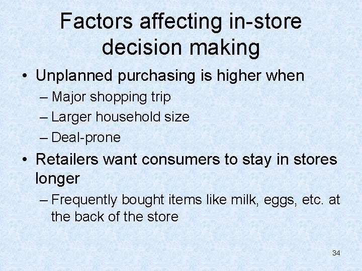 Factors affecting in-store decision making • Unplanned purchasing is higher when – Major shopping