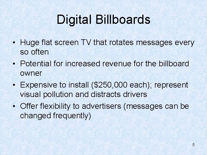 Digital Billboards • Huge flat screen TV that rotates messages every so often •