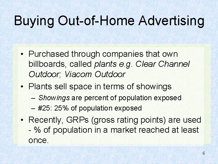 Buying Out-of-Home Advertising • Purchased through companies that own billboards, called plants e. g.