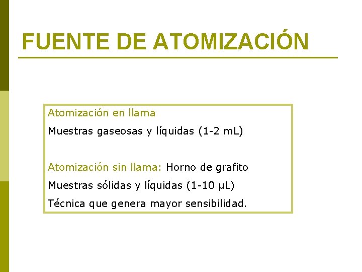 FUENTE DE ATOMIZACIÓN Atomización en llama Muestras gaseosas y líquidas (1 -2 m. L)