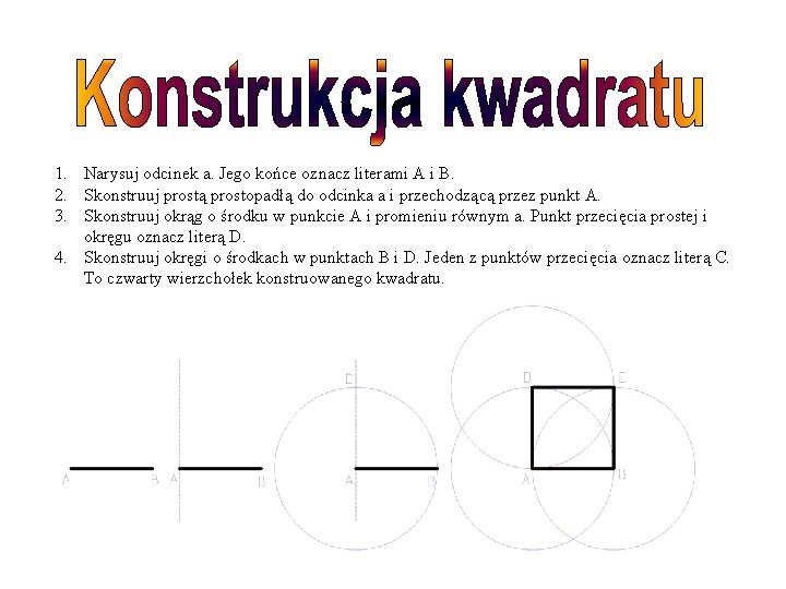 1. Narysuj odcinek a. Jego końce oznacz literami A i B. 2. Skonstruuj prostą