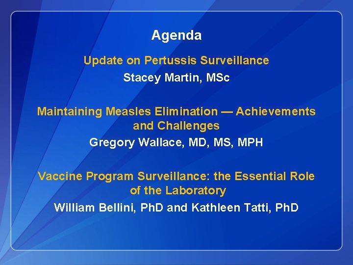 Agenda Update on Pertussis Surveillance Stacey Martin, MSc Maintaining Measles Elimination — Achievements and Agenda Update on Pertussis Surveillance Stacey Martin, MSc Maintaining Measles Elimination — Achievements and