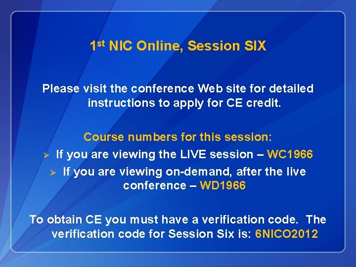 1 st NIC Online, Session SIX Please visit the conference Web site for detailed 1 st NIC Online, Session SIX Please visit the conference Web site for detailed