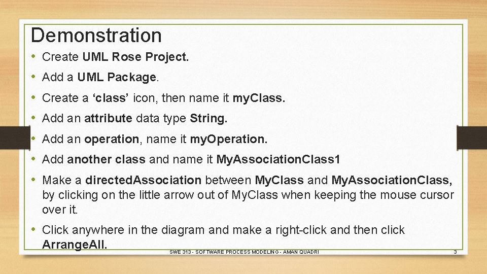Demonstration • • Create UML Rose Project. Add a UML Package. Create a ‘class’