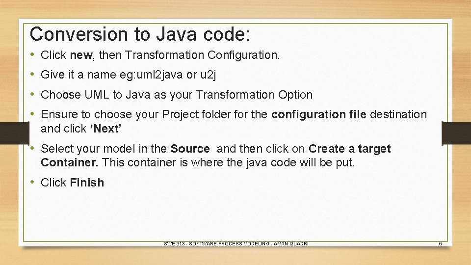 Conversion to Java code: • • Click new, then Transformation Configuration. Give it a