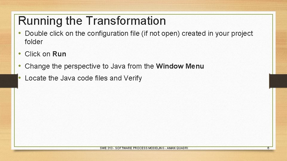 Running the Transformation • Double click on the configuration file (if not open) created