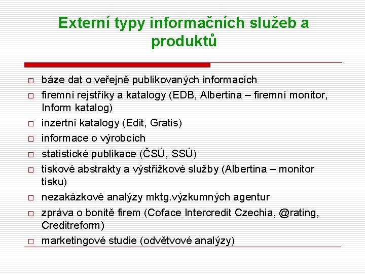 Externí typy informačních služeb a produktů o o o o o báze dat o