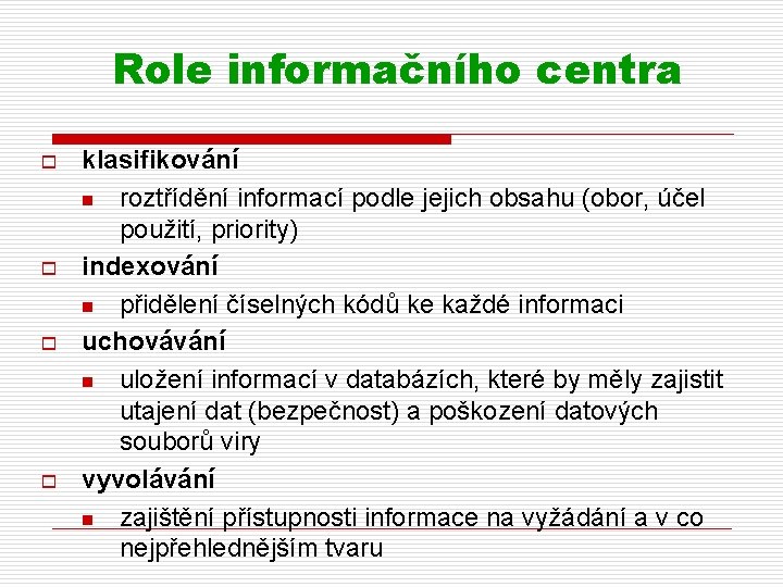 Role informačního centra o o klasifikování n roztřídění informací podle jejich obsahu (obor, účel