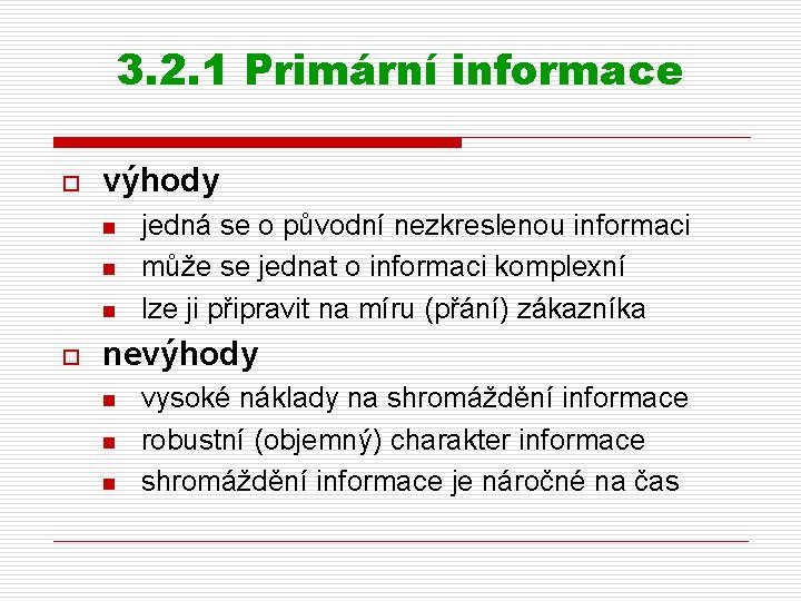 3. 2. 1 Primární informace o výhody n n n o jedná se o