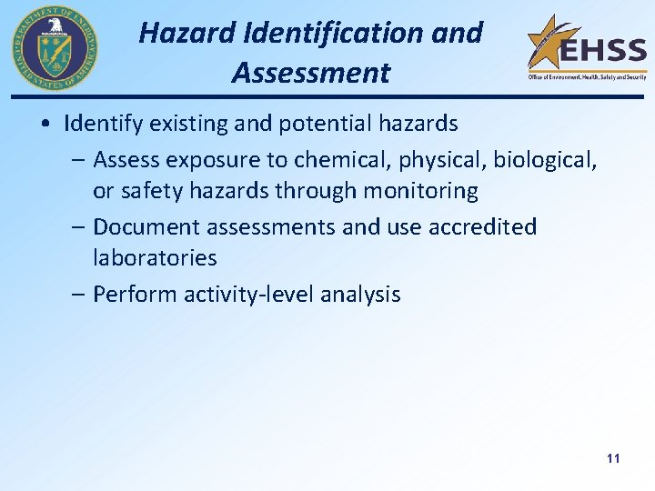Hazard Identification and Assessment • Identify existing and potential hazards – Assess exposure to