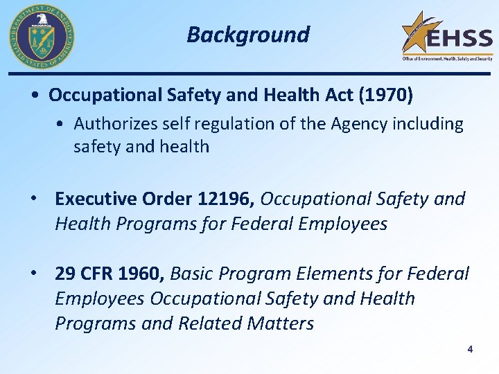 Background • Occupational Safety and Health Act (1970) • Authorizes self regulation of the