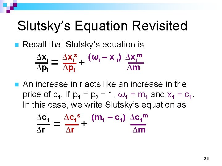 Slutsky’s Equation Revisited n Recall that Slutsky’s equation is ∆xis (ωi – x i)