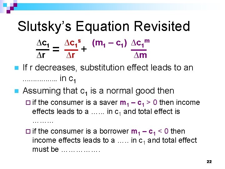 Slutsky’s Equation Revisited n n ∆c 1 s (m 1 – c 1) ∆c