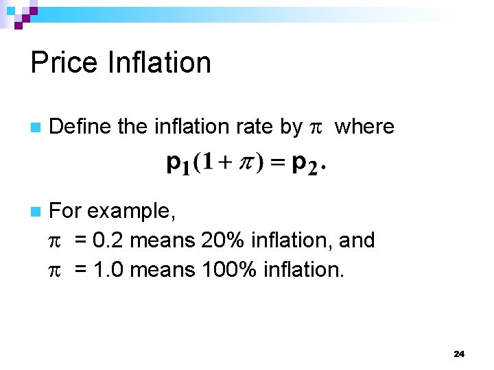 Price Inflation n n Define the inflation rate by p where For example, p