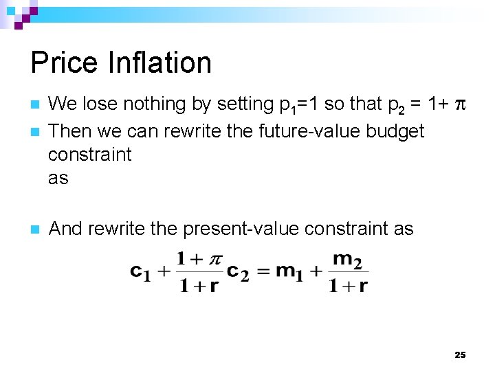 Price Inflation n We lose nothing by setting p 1=1 so that p 2