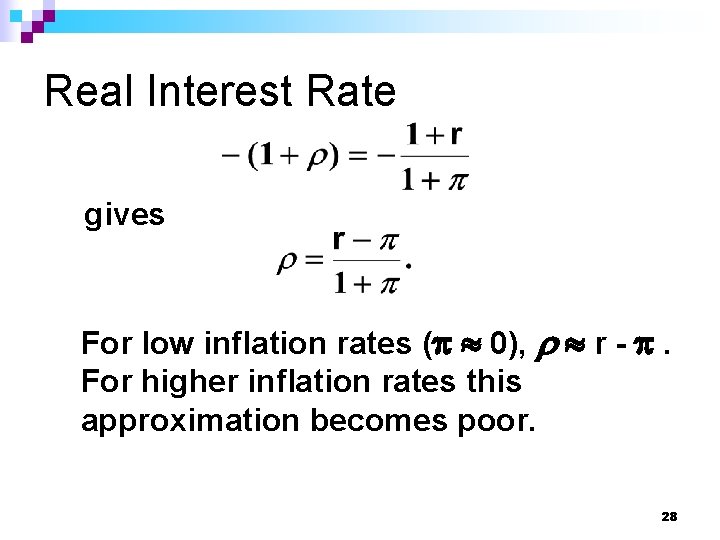 Real Interest Rate gives For low inflation rates (p » 0), r » r