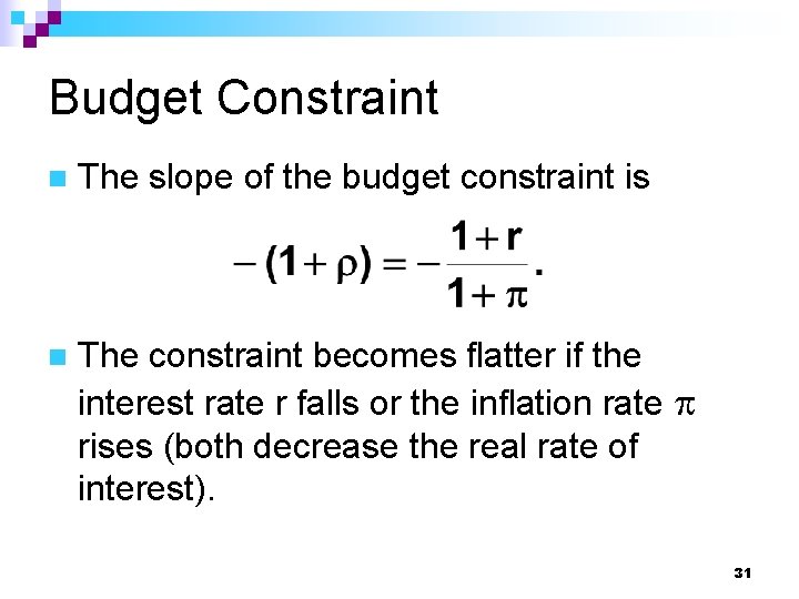 Budget Constraint n The slope of the budget constraint is n The constraint becomes