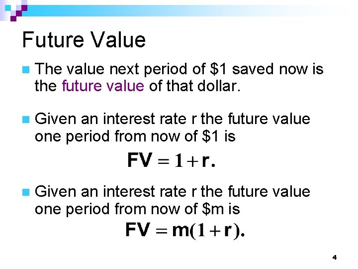 Future Value n The value next period of $1 saved now is the future