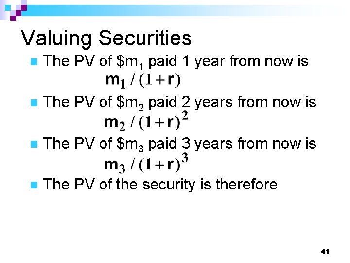 Valuing Securities n The PV of $m 1 paid 1 year from now is