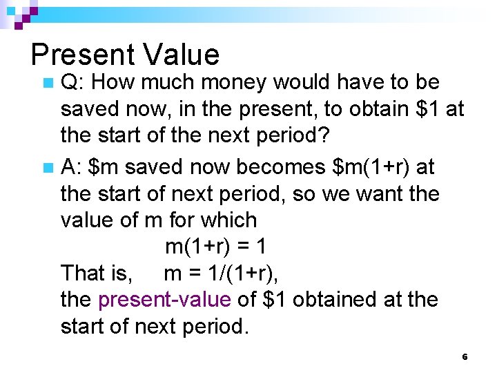 Present Value Q: How much money would have to be saved now, in the