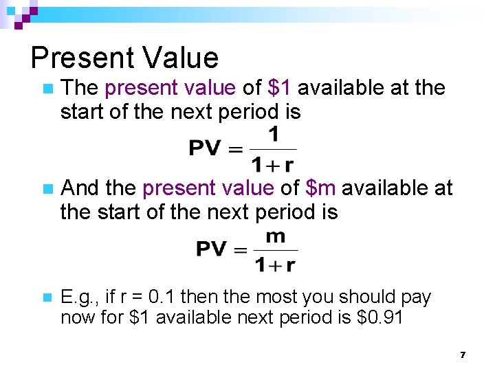 Present Value n The present value of $1 available at the start of the