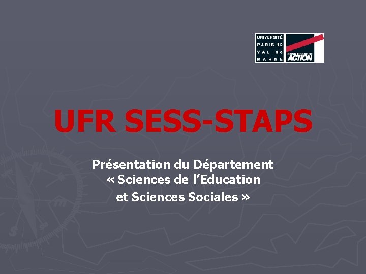 UFR SESS-STAPS Présentation du Département « Sciences de l’Education et Sciences Sociales » 