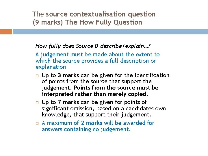 The source contextualisation question (9 marks) The How Fully Question How fully does Source