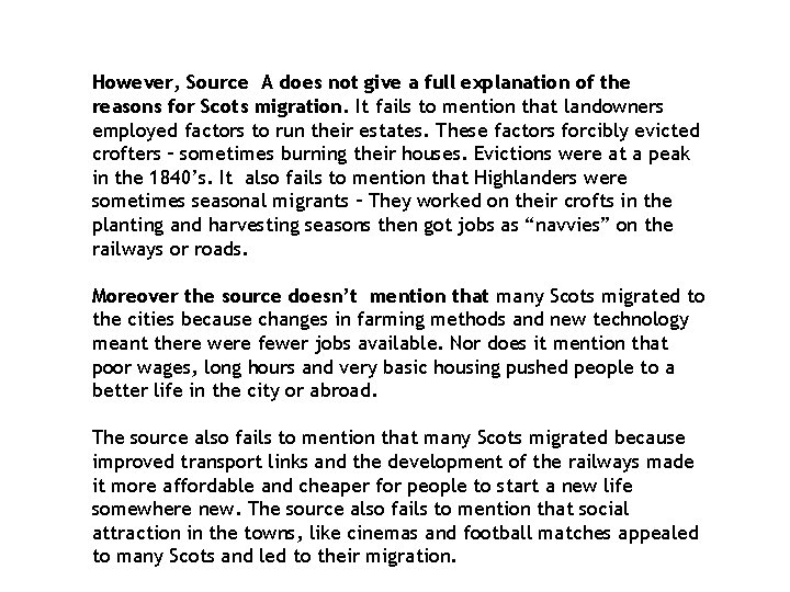 However, Source A does not give a full explanation of the reasons for Scots