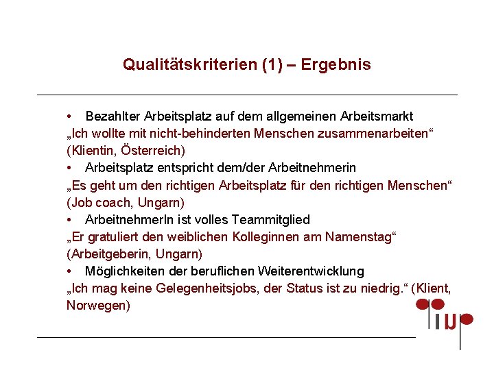 Qualitätskriterien (1) – Ergebnis • Bezahlter Arbeitsplatz auf dem allgemeinen Arbeitsmarkt „Ich wollte mit