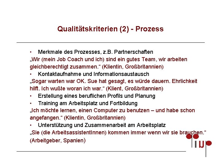 Qualitätskriterien (2) - Prozess • Merkmale des Prozesses, z. B. Partnerschaften „Wir (mein Job