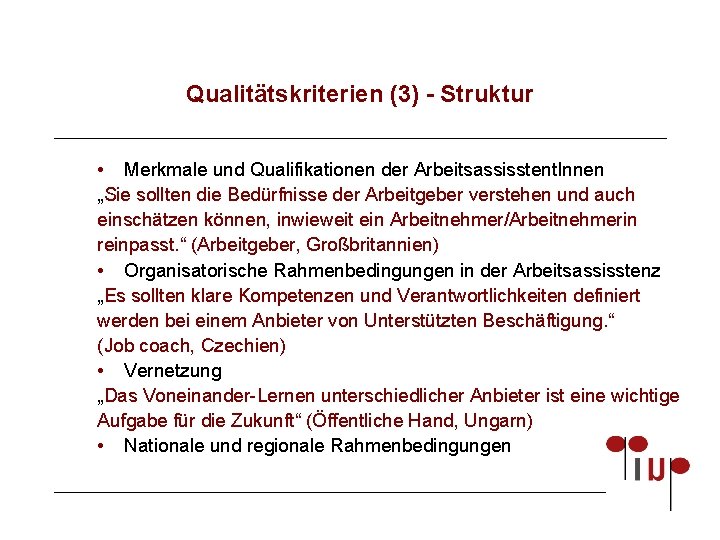 Qualitätskriterien (3) - Struktur • Merkmale und Qualifikationen der Arbeitsassisstent. Innen „Sie sollten die