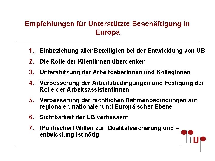 Empfehlungen für Unterstützte Beschäftigung in Europa 1. Einbeziehung aller Beteiligten bei der Entwicklung von