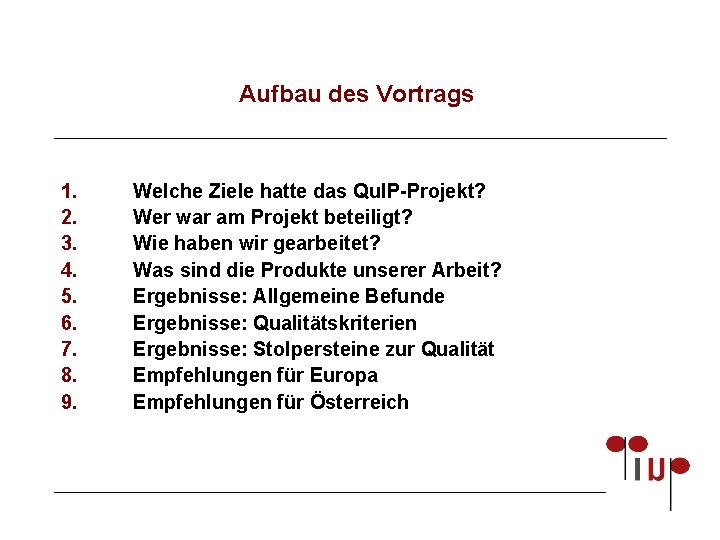 Aufbau des Vortrags 1. 2. 3. 4. 5. 6. 7. 8. 9. Welche Ziele