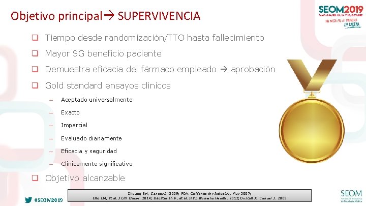 Objetivo principal SUPERVIVENCIA q Tiempo desde randomización/TTO hasta fallecimiento q Mayor SG beneficio paciente