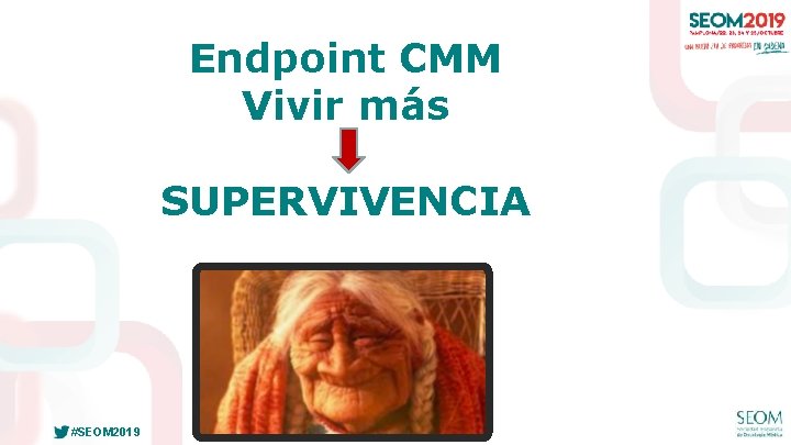 Endpoint CMM Vivir más SUPERVIVENCIA #SEOM 2019 