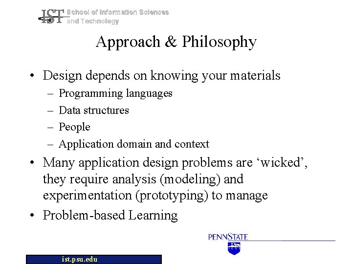 School of Information Sciences and Technology Approach & Philosophy • Design depends on knowing