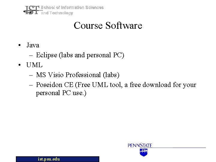 School of Information Sciences and Technology Course Software • Java – Eclipse (labs and