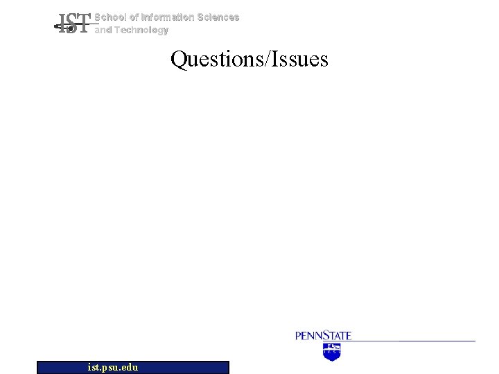 School of Information Sciences and Technology Questions/Issues ist. psu. edu 